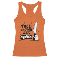 Tall Enough To Be A Problem Funny Duck Humor Racerback Tank Top