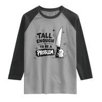 Tall Enough To Be A Problem Funny Duck Humor Raglan Shirt