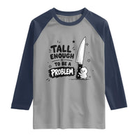 Tall Enough To Be A Problem Funny Duck Humor Raglan Shirt