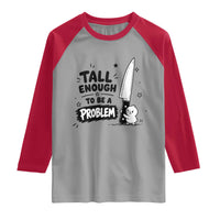 Tall Enough To Be A Problem Funny Duck Humor Raglan Shirt
