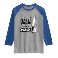 Tall Enough To Be A Problem Funny Duck Humor Raglan Shirt