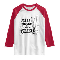 Tall Enough To Be A Problem Funny Duck Humor Raglan Shirt