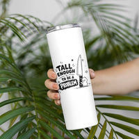 Tall Enough To Be A Problem Funny Duck Humor Skinny Tumbler
