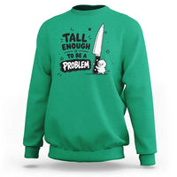 Tall Enough To Be A Problem Funny Duck Humor Sweatshirt