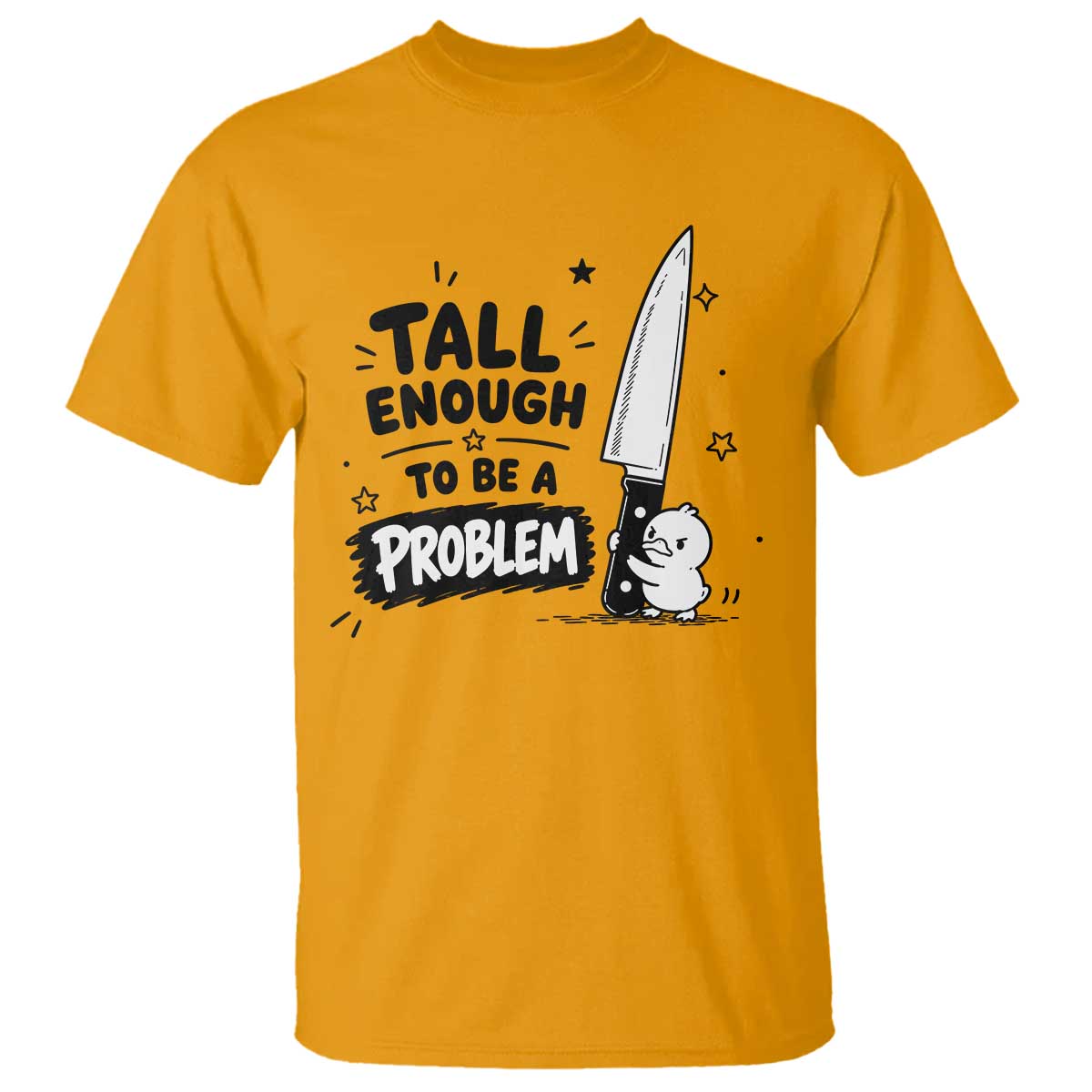 Tall Enough To Be A Problem Funny Duck Humor T Shirt