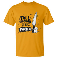 Tall Enough To Be A Problem Funny Duck Humor T Shirt