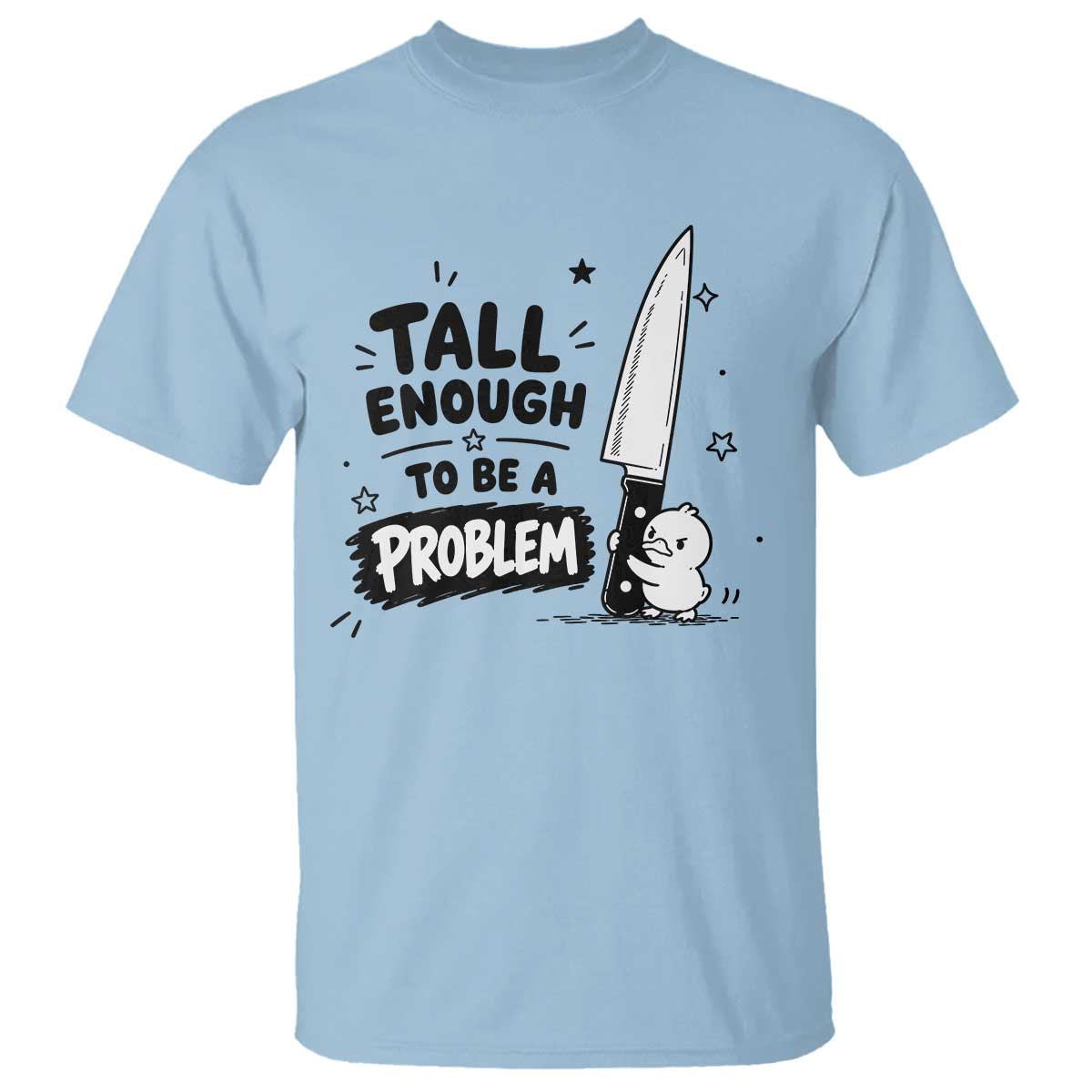 Tall Enough To Be A Problem Funny Duck Humor T Shirt