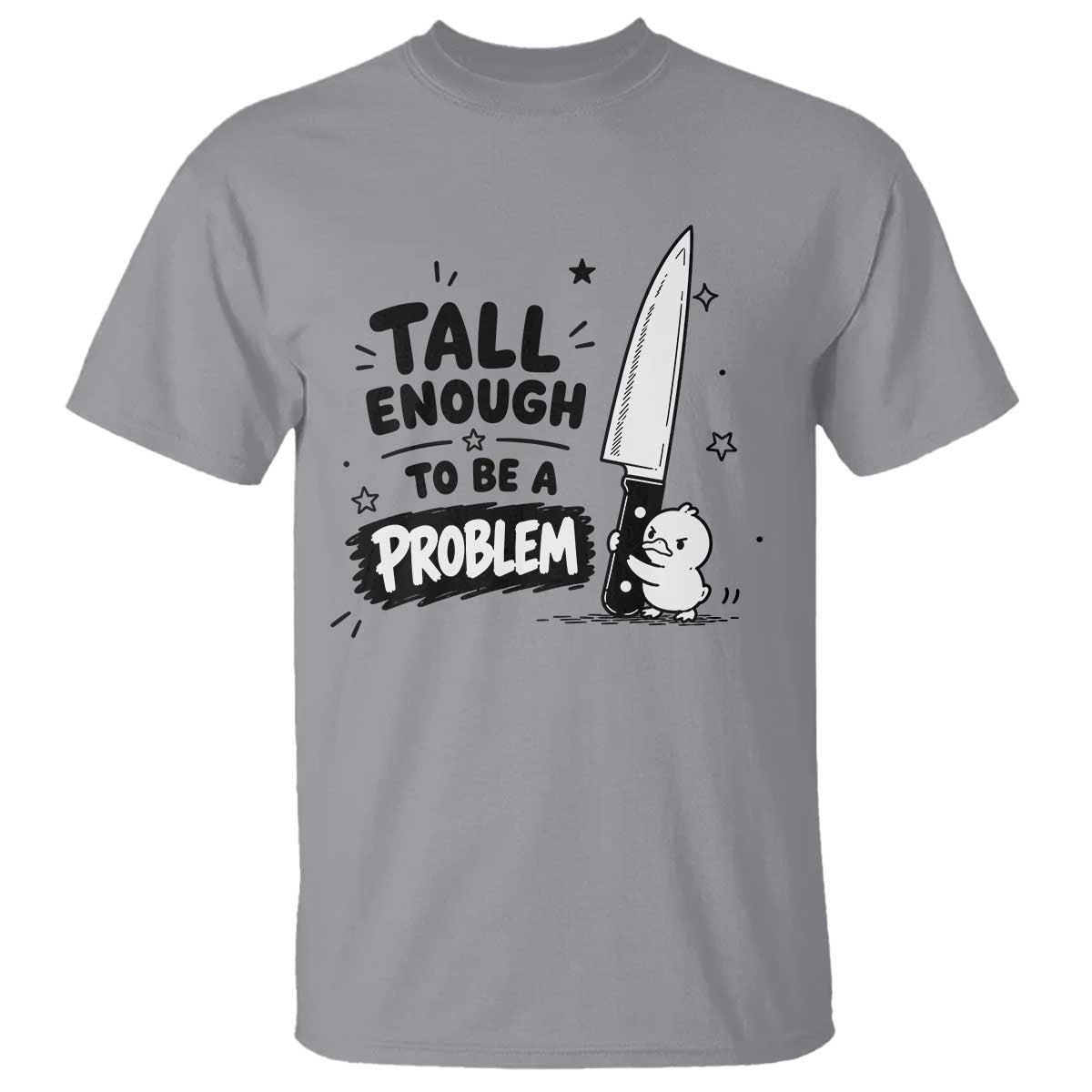 Tall Enough To Be A Problem Funny Duck Humor T Shirt