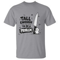 Tall Enough To Be A Problem Funny Duck Humor T Shirt