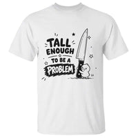 Tall Enough To Be A Problem Funny Duck Humor T Shirt