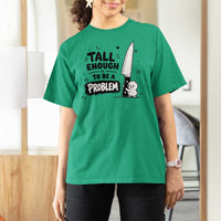 Tall Enough To Be A Problem Funny Duck Humor T Shirt For Women