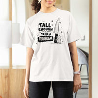 Tall Enough To Be A Problem Funny Duck Humor T Shirt For Women