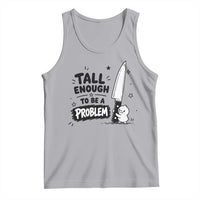 Tall Enough To Be A Problem Funny Duck Humor Tank Top