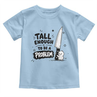 Tall Enough To Be A Problem Funny Duck Humor Toddler T Shirt