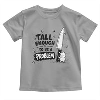 Tall Enough To Be A Problem Funny Duck Humor Toddler T Shirt