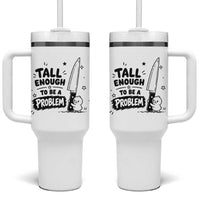 Tall Enough To Be A Problem Funny Duck Humor Tumbler With Handle