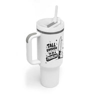 Tall Enough To Be A Problem Funny Duck Humor Tumbler With Handle