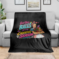 Grab Your Balls Its Canning Season Funny Food Preservation Throw Blanket Retro Pop Art Graphic