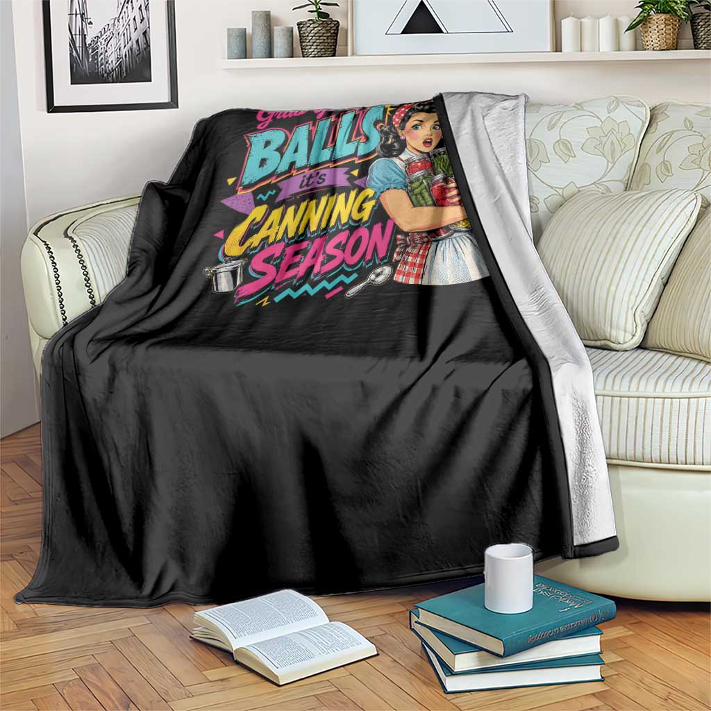 Grab Your Balls Its Canning Season Funny Food Preservation Throw Blanket Retro Pop Art Graphic