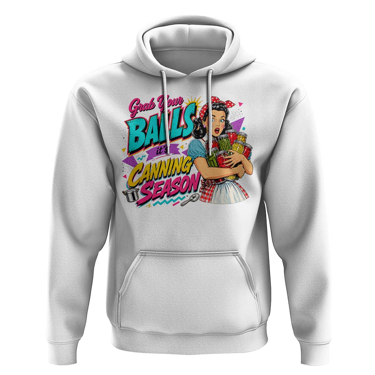 Grab Your Balls Its Canning Season Funny Food Preservation Hoodie Retro Pop Art Graphic