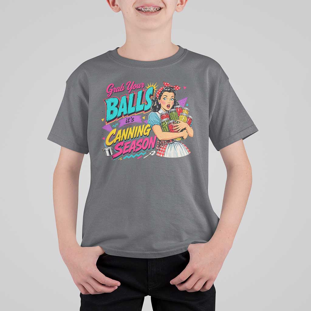 Grab Your Balls Its Canning Season Funny Food Preservation T Shirt For Kid Retro Pop Art Graphic