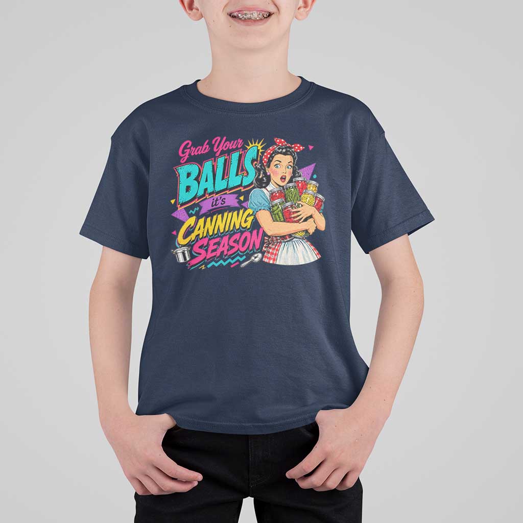 Grab Your Balls Its Canning Season Funny Food Preservation T Shirt For Kid Retro Pop Art Graphic