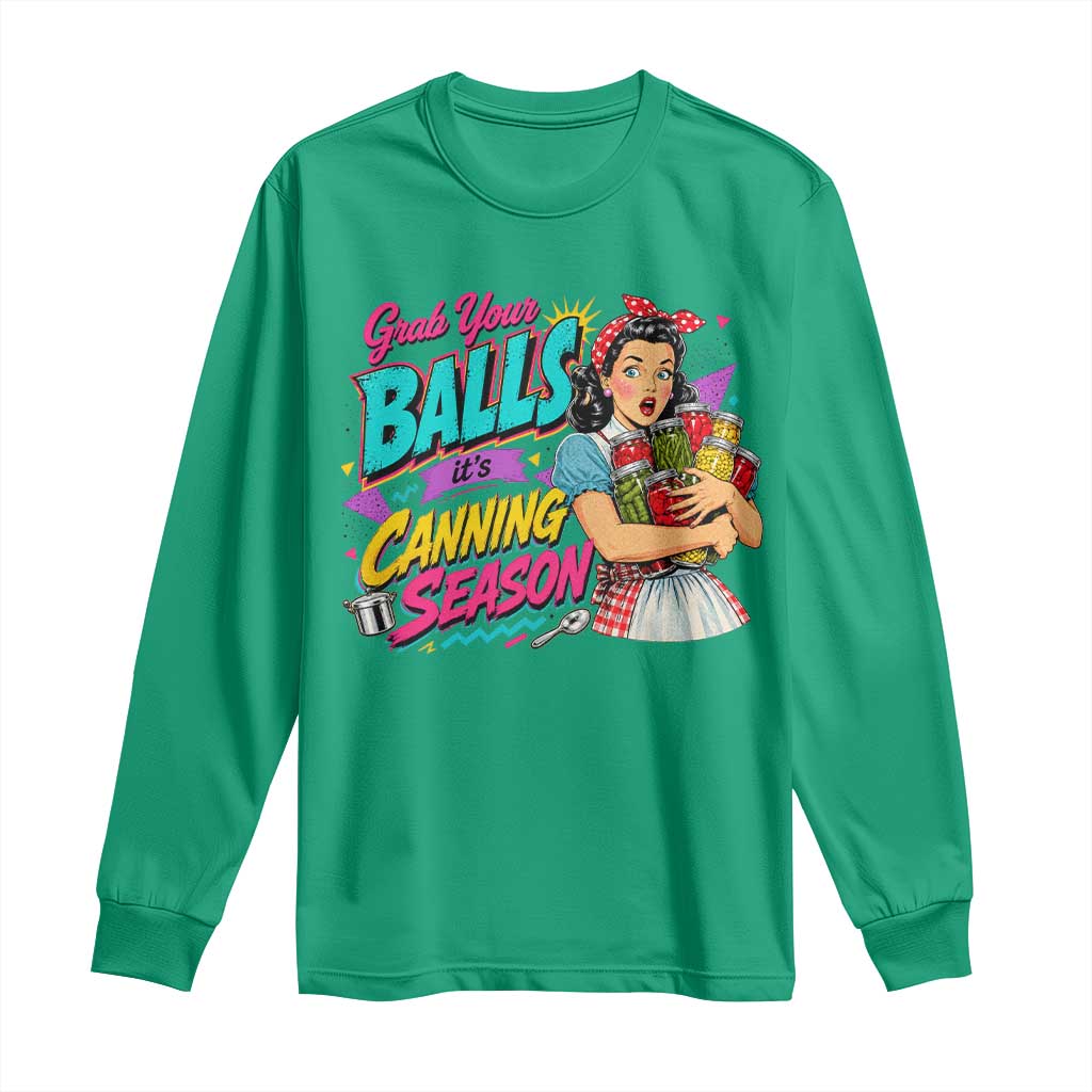 Grab Your Balls Its Canning Season Funny Food Preservation Long Sleeve Shirt Retro Pop Art Graphic