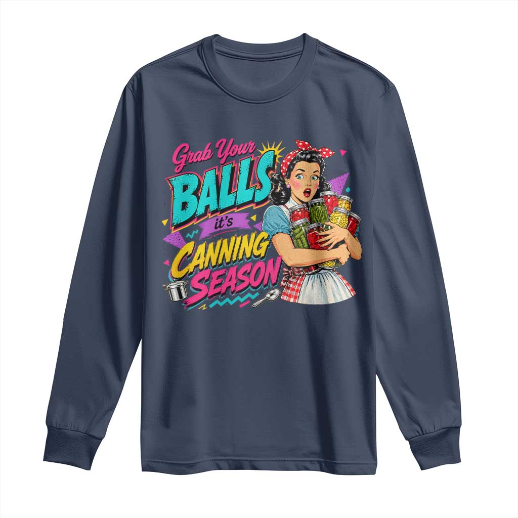 Grab Your Balls Its Canning Season Funny Food Preservation Long Sleeve Shirt Retro Pop Art Graphic