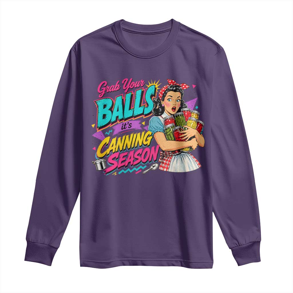 Grab Your Balls Its Canning Season Funny Food Preservation Long Sleeve Shirt Retro Pop Art Graphic