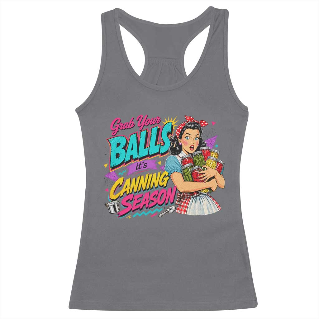Grab Your Balls Its Canning Season Funny Food Preservation Racerback Tank Top Retro Pop Art Graphic