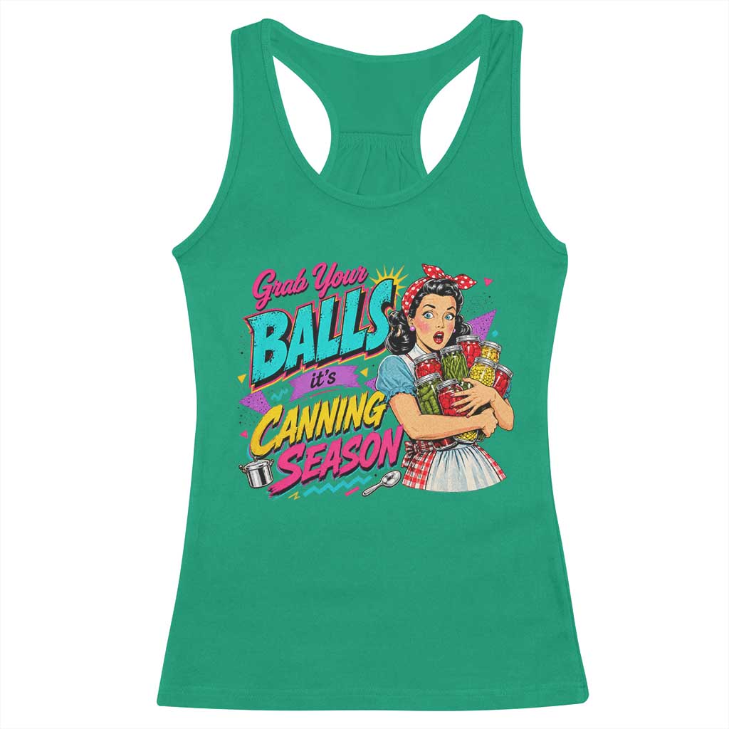 Grab Your Balls Its Canning Season Funny Food Preservation Racerback Tank Top Retro Pop Art Graphic
