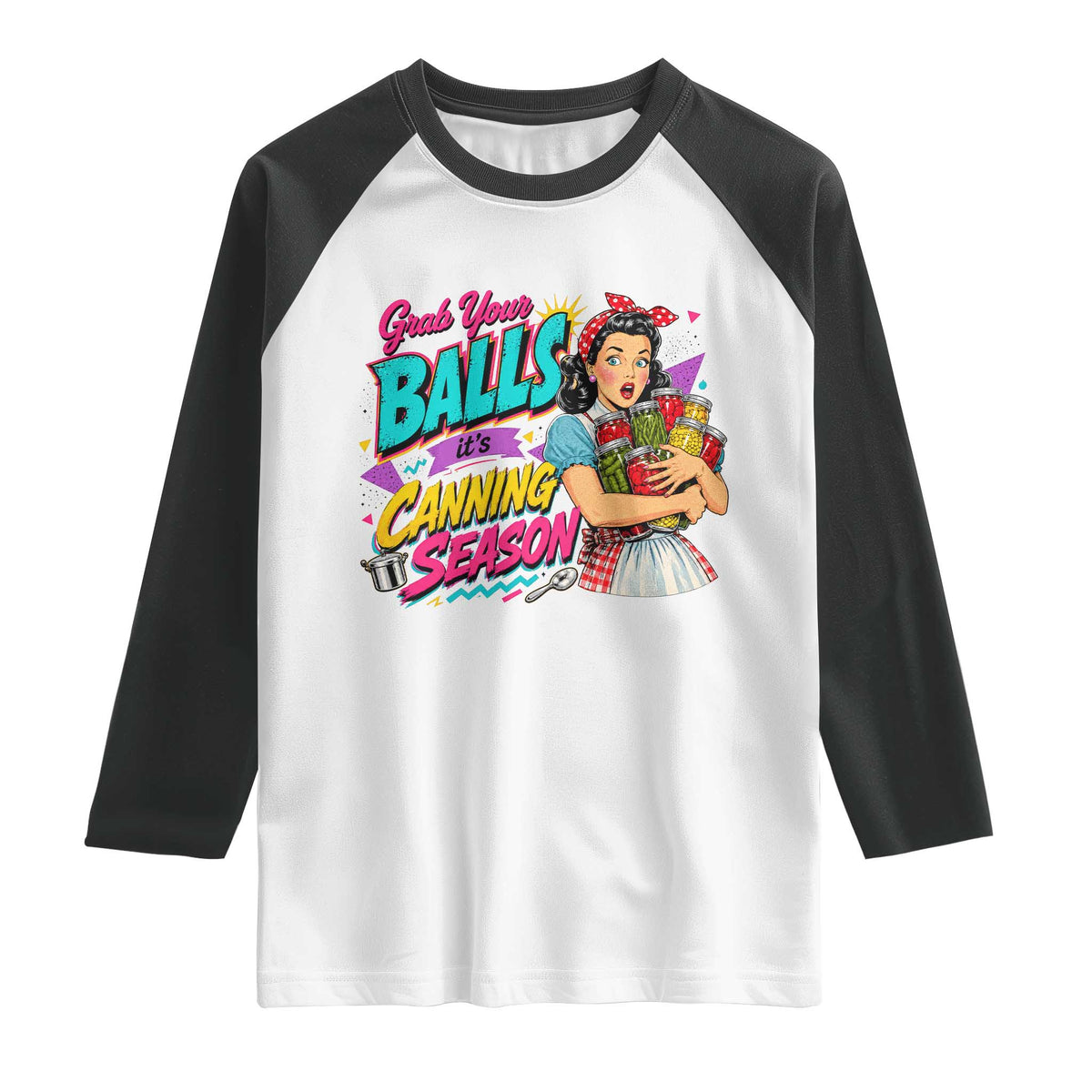 Grab Your Balls Its Canning Season Funny Food Preservation Raglan Shirt Retro Pop Art Graphic
