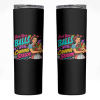 Grab Your Balls Its Canning Season Funny Food Preservation Skinny Tumbler Retro Pop Art Graphic
