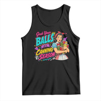 Grab Your Balls Its Canning Season Funny Food Preservation Tank Top Retro Pop Art Graphic