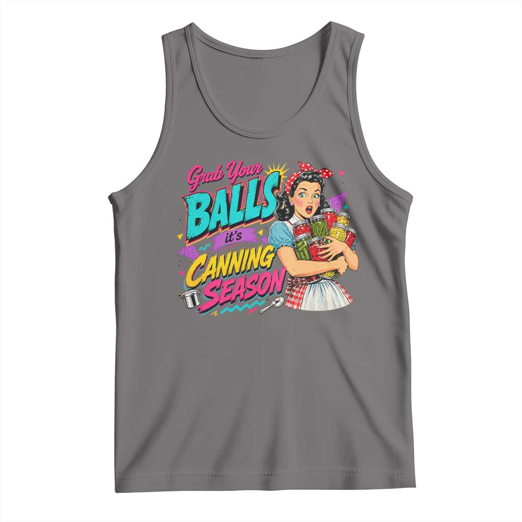 Grab Your Balls Its Canning Season Funny Food Preservation Tank Top Retro Pop Art Graphic