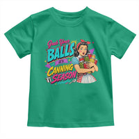 Grab Your Balls Its Canning Season Funny Food Preservation Toddler T Shirt Retro Pop Art Graphic