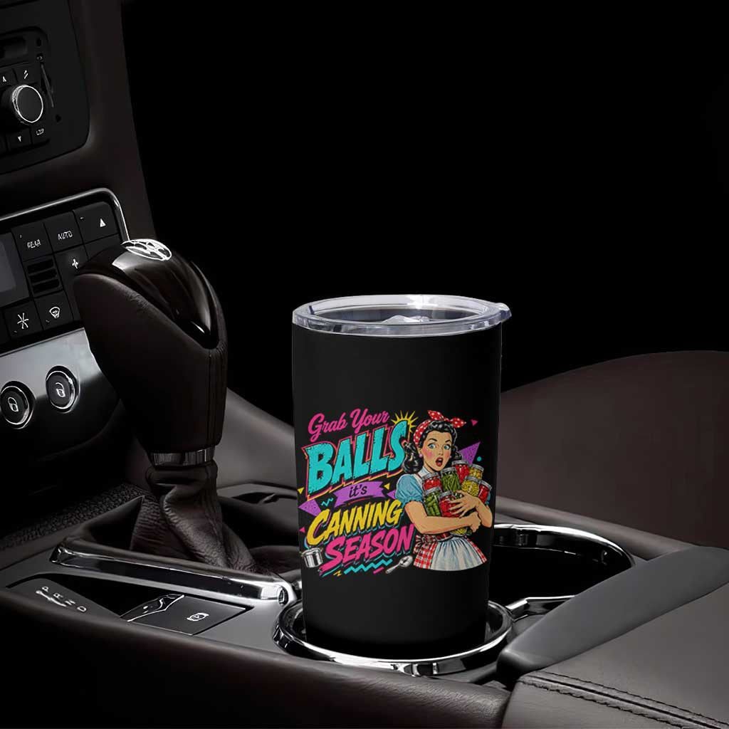 Grab Your Balls Its Canning Season Funny Food Preservation Tumbler Cup Retro Pop Art Graphic