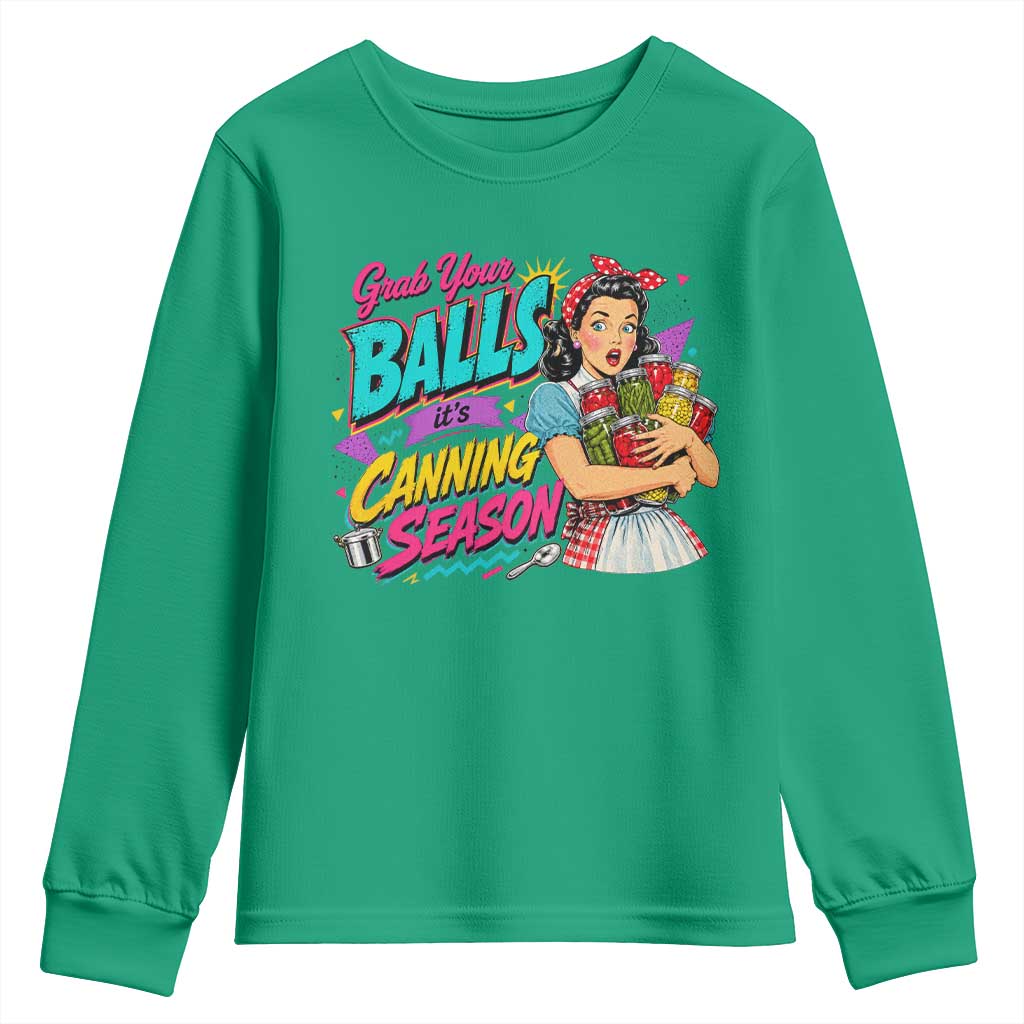Grab Your Balls Its Canning Season Funny Food Preservation Youth Sweatshirt Retro Pop Art Graphic