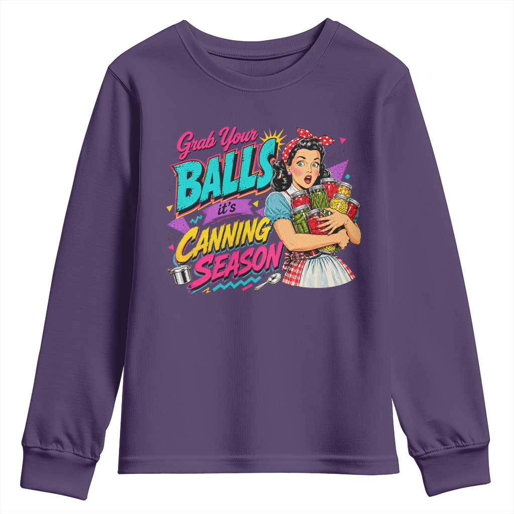 Grab Your Balls Its Canning Season Funny Food Preservation Youth Sweatshirt Retro Pop Art Graphic