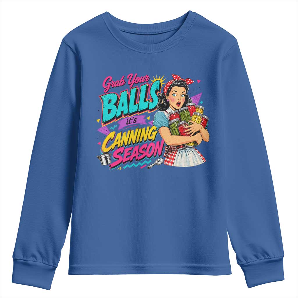 Grab Your Balls Its Canning Season Funny Food Preservation Youth Sweatshirt Retro Pop Art Graphic