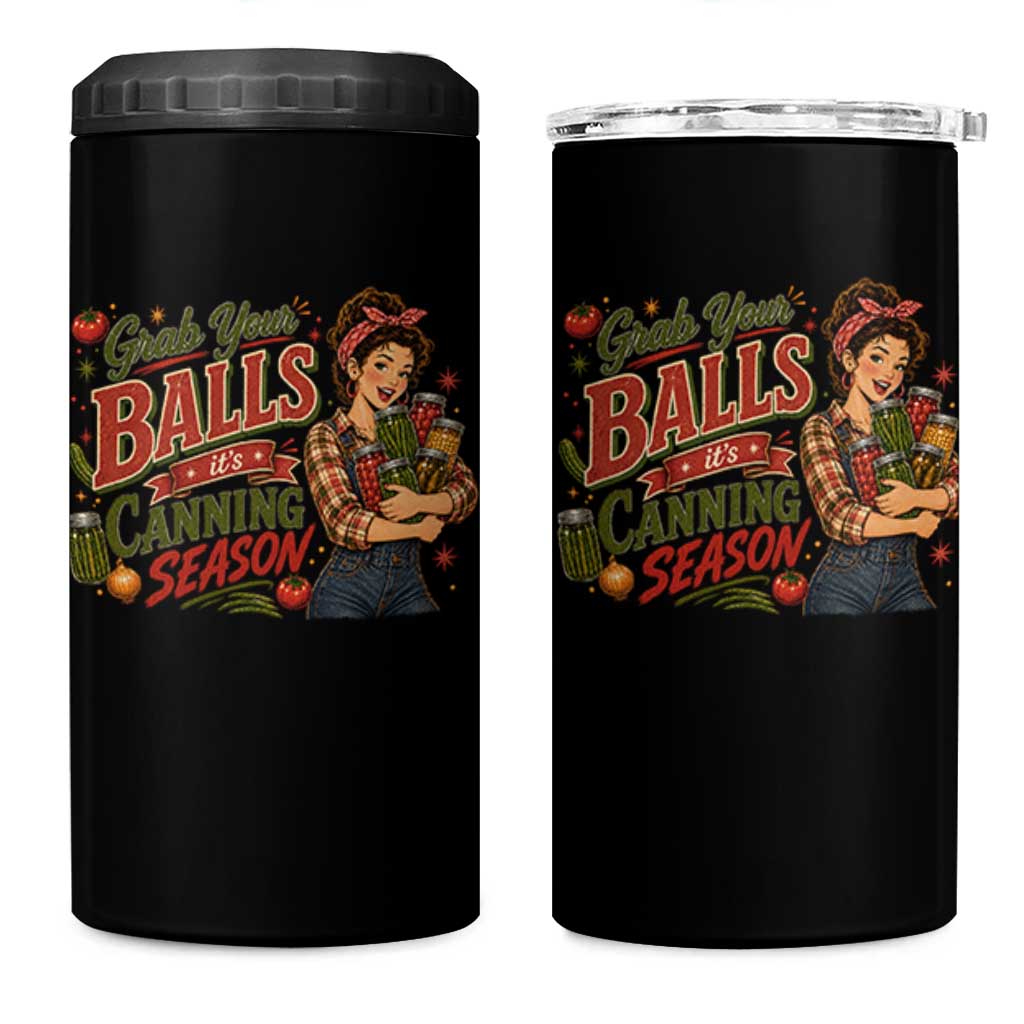 Grab Your Balls Its Canning Season Funny Food Preservation 4 in 1 Can Cooler Tumbler Vintage Retro Country Girl Graphic