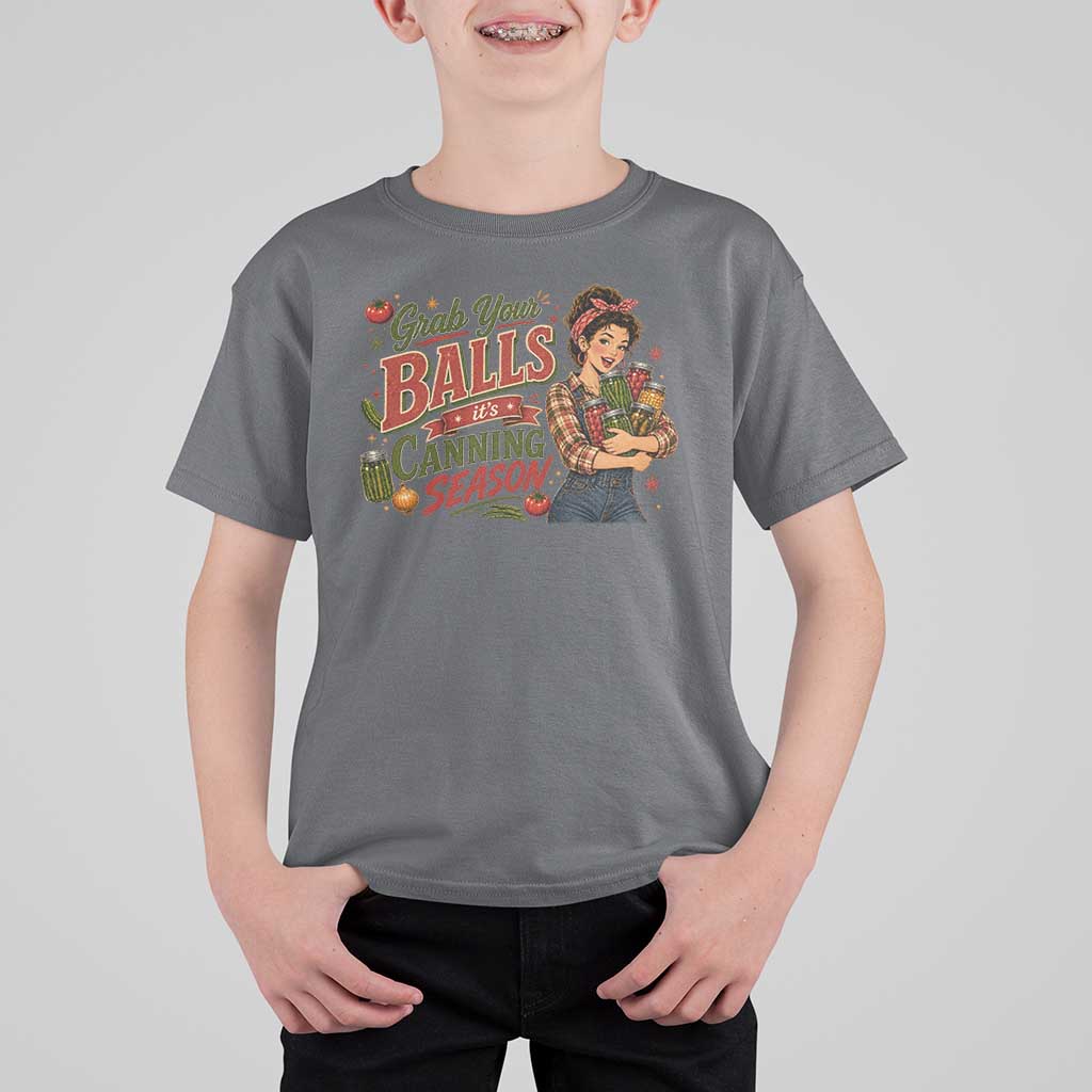 Grab Your Balls Its Canning Season Funny Food Preservation T Shirt For Kid Vintage Retro Country Girl Graphic