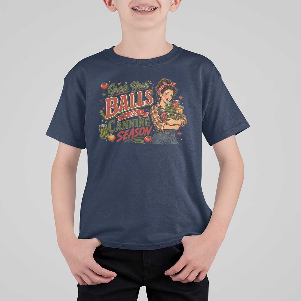 Grab Your Balls Its Canning Season Funny Food Preservation T Shirt For Kid Vintage Retro Country Girl Graphic
