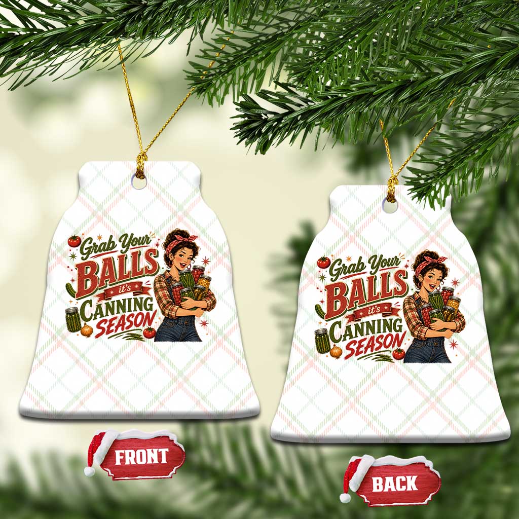 Grab Your Balls Its Canning Season Funny Food Preservation Ceramic Ornament Vintage Retro Country Girl Graphic