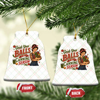 Grab Your Balls Its Canning Season Funny Food Preservation Ceramic Ornament Vintage Retro Country Girl Graphic