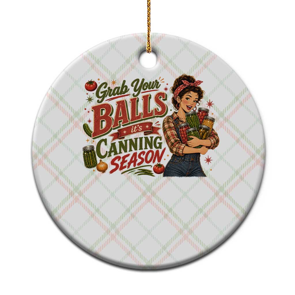 Grab Your Balls Its Canning Season Funny Food Preservation Ceramic Ornament Vintage Retro Country Girl Graphic