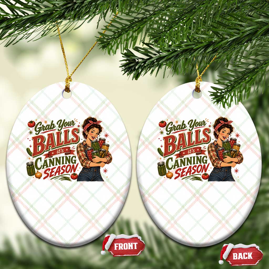Grab Your Balls Its Canning Season Funny Food Preservation Ceramic Ornament Vintage Retro Country Girl Graphic