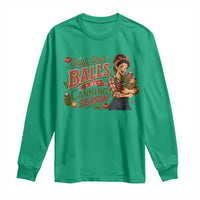Grab Your Balls Its Canning Season Funny Food Preservation Long Sleeve Shirt Vintage Retro Country Girl Graphic
