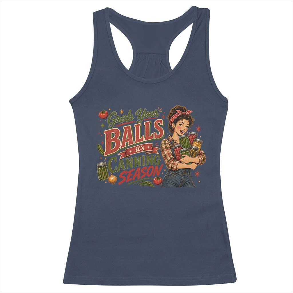 Grab Your Balls Its Canning Season Funny Food Preservation Racerback Tank Top Vintage Retro Country Girl Graphic