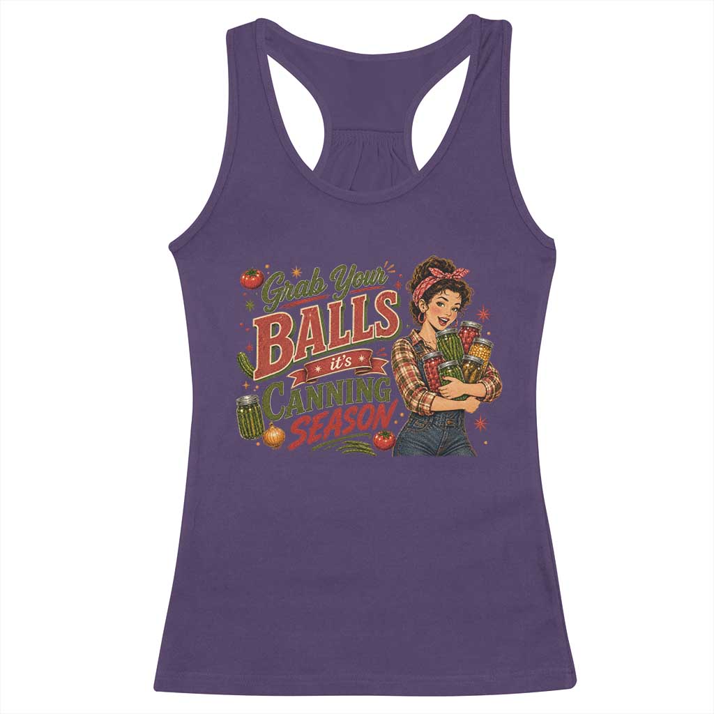 Grab Your Balls Its Canning Season Funny Food Preservation Racerback Tank Top Vintage Retro Country Girl Graphic
